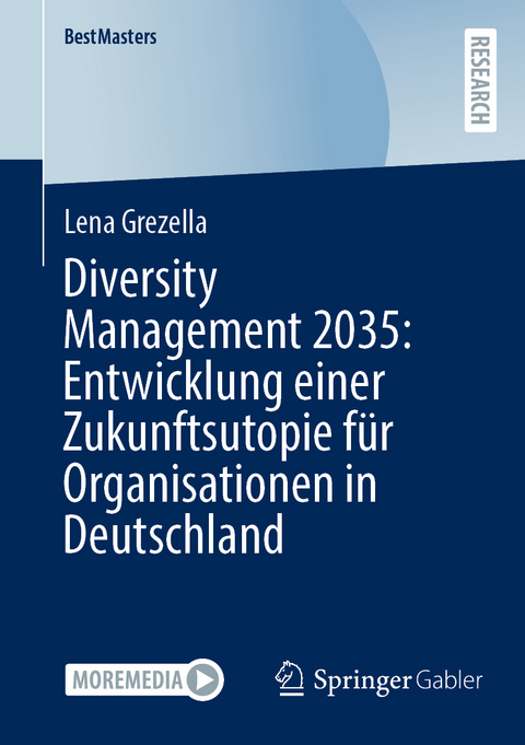 Diversity Management 2035: Entwicklung einer Zukunftsutopie für Organisationen in Deutschland - Lena Grezella