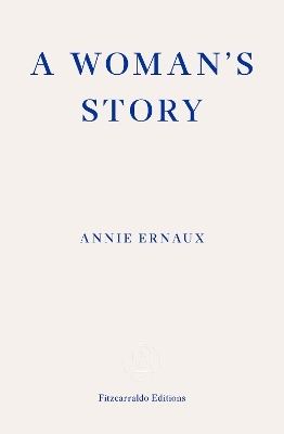 A Woman's Story – WINNER OF THE 2022 NOBEL PRIZE IN LITERATURE - Annie Ernaux