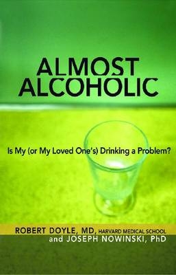 Almost Alcoholic -  Robert Doyle,  Joseph Nowinski