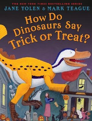 How Do Dinosaurs Say Trick or Treat? - Jane Yolen