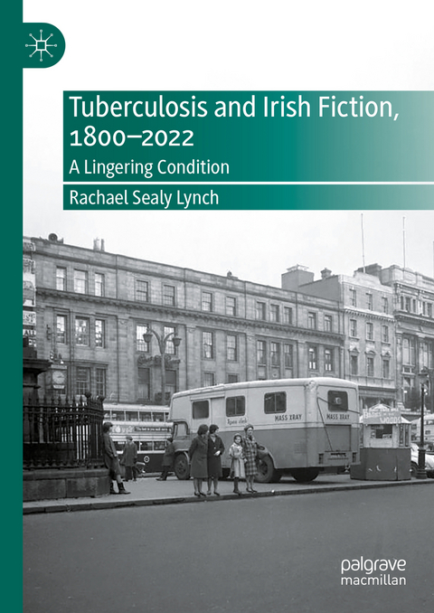 Tuberculosis and Irish Fiction, 1800–2022 - Rachael Sealy Lynch