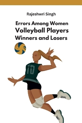 Errors Among Women Volleyball Players Winners and Losers - Rajeshwri Singh
