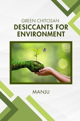 Green Chitosan Desiccants for Environment - Manju L