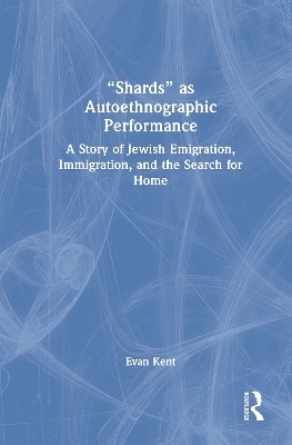 "Shards" as Autoethnographic Performance - Evan Kent