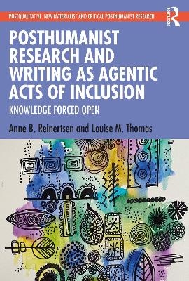 Posthumanist Research and Writing as Agentic Acts of Inclusion - Anne B. Reinertsen, Louise M. Thomas