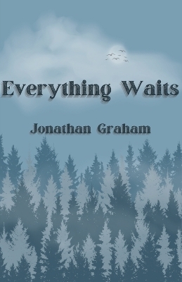 Everything Waits - Jonathan Graham