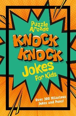 Puzzle Arcade: Knock Knock Jokes for Kids - Ivy Finnegan, Lisa Regan
