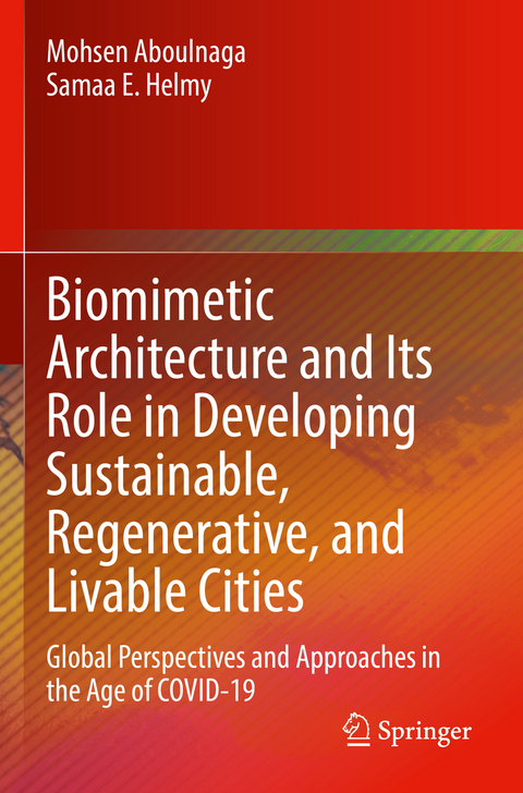 Biomimetic Architecture and Its Role in Developing Sustainable, Regenerative, and Livable Cities - Mohsen Aboulnaga, Samaa E. Helmy