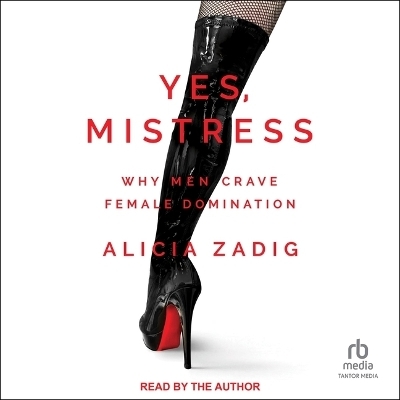 Yes, Mistress - Alicia Zadig