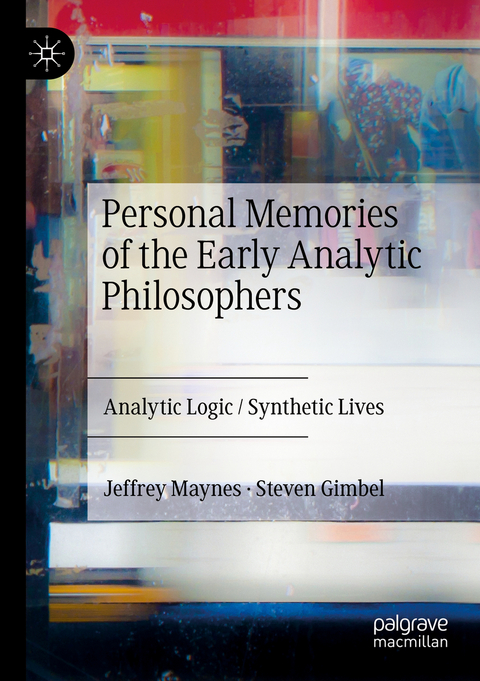 Personal Memories of the Early Analytic Philosophers - Jeffrey Maynes, Steven Gimbel