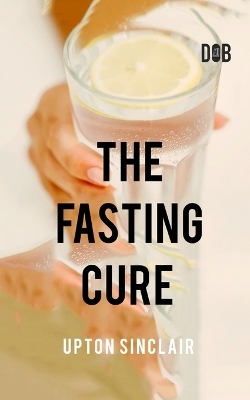 The Fasting Cure - Upton Sinclair