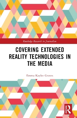 Covering Extended Reality Technologies in the Media - Emma Kaylee Graves
