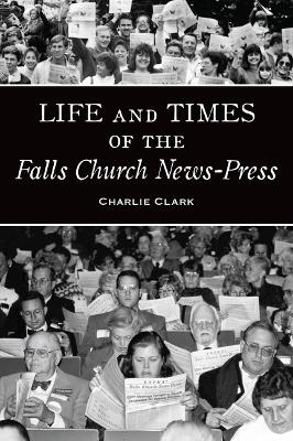 Life and Times of the Falls Church News-Press - Charlie Clark