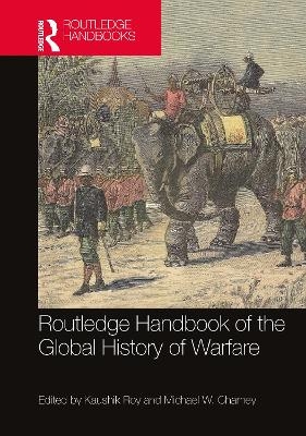 Routledge Handbook of the Global History of Warfare - 