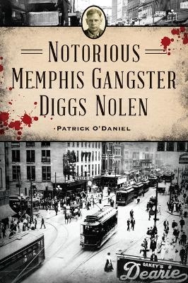 Notorious Memphis Gangster Diggs Nolen - MR O'Daniel