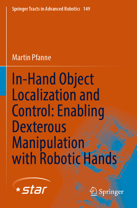 In-Hand Object Localization and Control: Enabling Dexterous Manipulation with Robotic Hands - Martin Pfanne