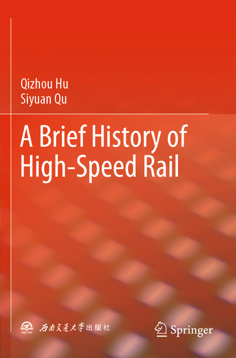 A Brief History of High-Speed Rail - Qizhou Hu, Siyuan Qu