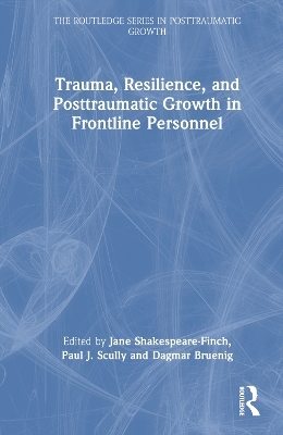 Trauma, Resilience, and Posttraumatic Growth in Frontline Personnel - 