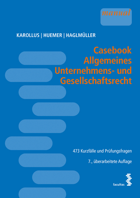 Casebook Allgemeines Unternehmens- und Gesellschaftsrecht - Martin Karollus, Daniela Huemer, Theresa Haglmüller