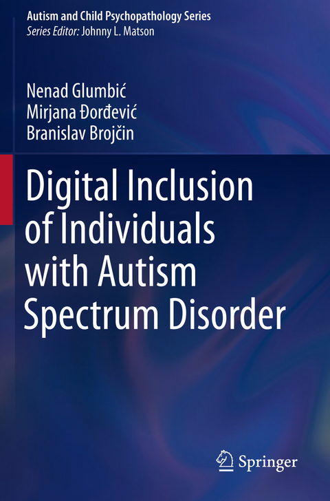Digital Inclusion of Individuals with Autism Spectrum Disorder - Nenad Glumbić, Mirjana Đorđević, Branislav Brojčin