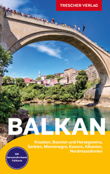 TRESCHER Reiseführer Balkan - Koeffler, Matthias; Jacob, Matthias; Oppeln, Philine von; Bock, Martin; Dietze, Frank; Alite, Shkëlzen; Hannover Moser, Birgitta Gabriela; Plešnik, Marko; Grulich, Corinna; Dreppenstedt, Hinnerk