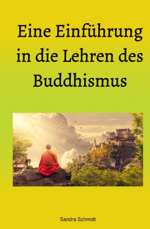 Eine Einführung in die Lehren des Buddhismus - Serafine Schmidt