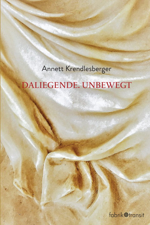 DALIEGENDE. UNBEWEGT - Annett Krendlesberger