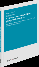 Aggression und Gewalt im pflegerischen Alltag - Susanne Lusiardi
