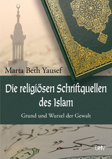 Die religiösen Schriftquellen des Islam - Martha Beth Yausef