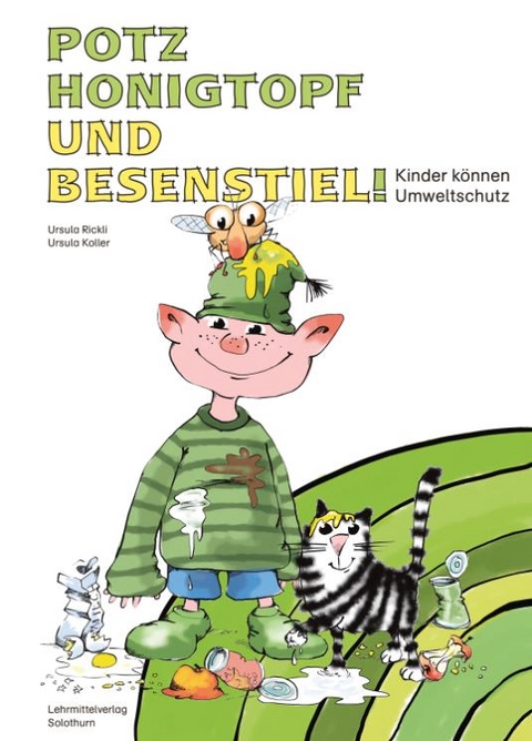 Potz Honigtopf und Besenstiel - Ursula Rickli