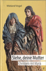 Siehe, deine Mutter - Wieland Vogel