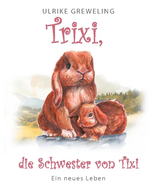 TRIXI DIE SCHWESTER VON TIXI - Ulrike Greweling