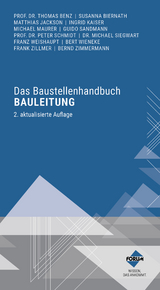 Das Baustellenhandbuch Bauleitung - Benz, Prof. Dr.-Ing. Dipl.-Kfm. Thomas; Biernath, Susanna; Jackson, Matthias; Kaiser, Dipl.-Ing. Architektin Ingrid; Maurer, Michael; Sandmann, Guido; Schöwer, Dipl.-Ing. Architekt Ralf; Siegwart, Dr. Michael; Weißhaupt, Franz; Wieneke, Dipl.-Ing. Bert; Zillmer, Frank; Zimmermann, Bernd