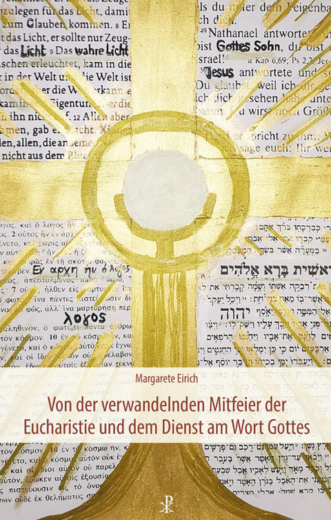 Von der verwandelnden Mitfeier der Eucharistie und dem Dienst am Wort Gottes - Margarete Eirich