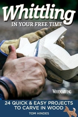 Whittling in Your Free Time - Tom Hindes