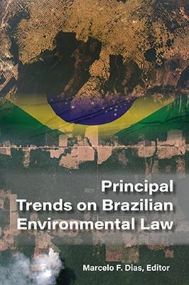 Principal Trends on Brazilian Environmental Law - Marcelo F. Dias