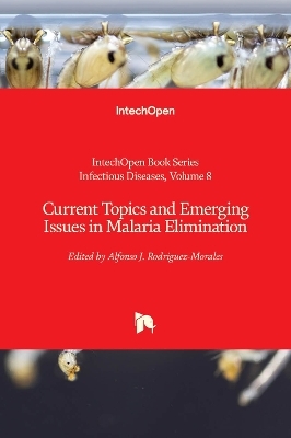 Current Topics and Emerging Issues in Malaria Elimination - 