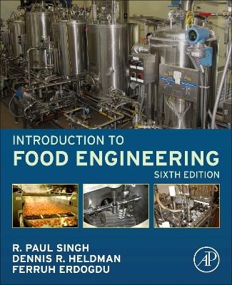 Introduction to Food Engineering - R. Paul Singh, Dennis R. Heldman, Ferruh Erdogdu