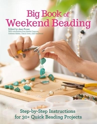 Big Book of Weekend Beading - Jean Power, Natalie Cotgrove, Umbreen Hafeez, Cheryl Owen, Julie Smallwood