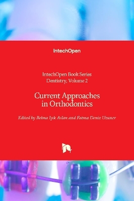 Current Approaches in Orthodontics - 