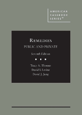 Remedies, Public and Private - Tracy A. Thomas, David I. Levine, David J. Jung