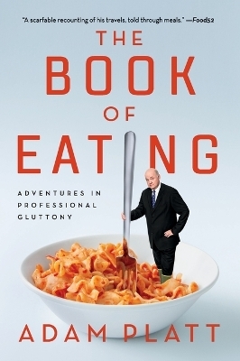 The Book of Eating - Adam Platt
