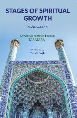 Stages of Spiritual Growth (Kitab al-Insan) - Allama Muhammad Husayn Tabatabai