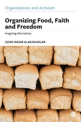 Organizing Food, Faith and Freedom - Ozan Nadir Alakavuklar