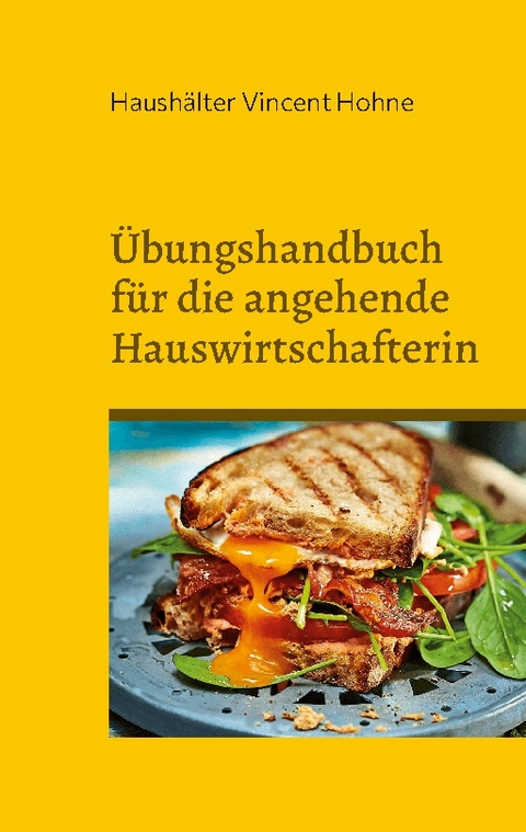 Übungshandbuch für die angehende Hauswirtschafterin - Haushälter Vincent Hohne