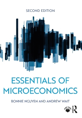 Essentials of Microeconomics - Bonnie Nguyen, Andrew Wait