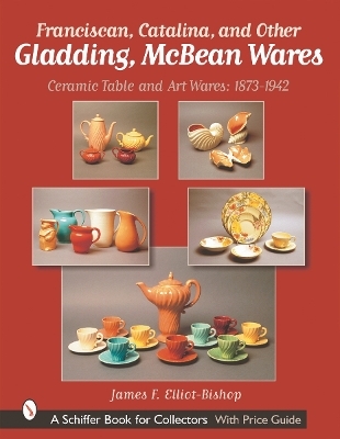 Franciscan, Catalina, and Other Gladding, McBean Wares - James F. Elliot-Bishop