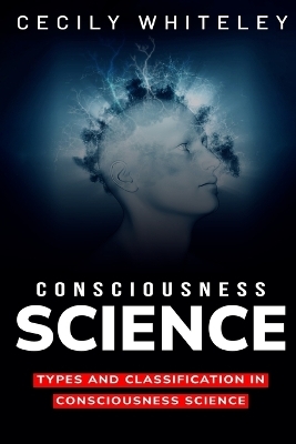 Types and Classification in Consciousness Science - Cecily Whiteley