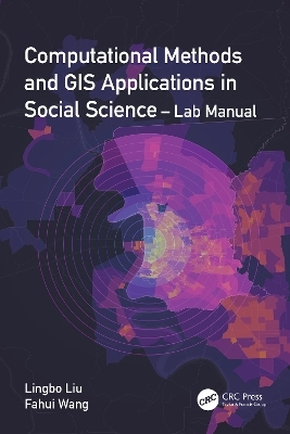 Computational Methods and GIS Applications in Social Science - Lab Manual - Lingbo Liu, Fahui Wang