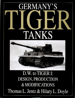 Germany's Tiger Tanks D.W. to Tiger I - Thomas L. Jentz